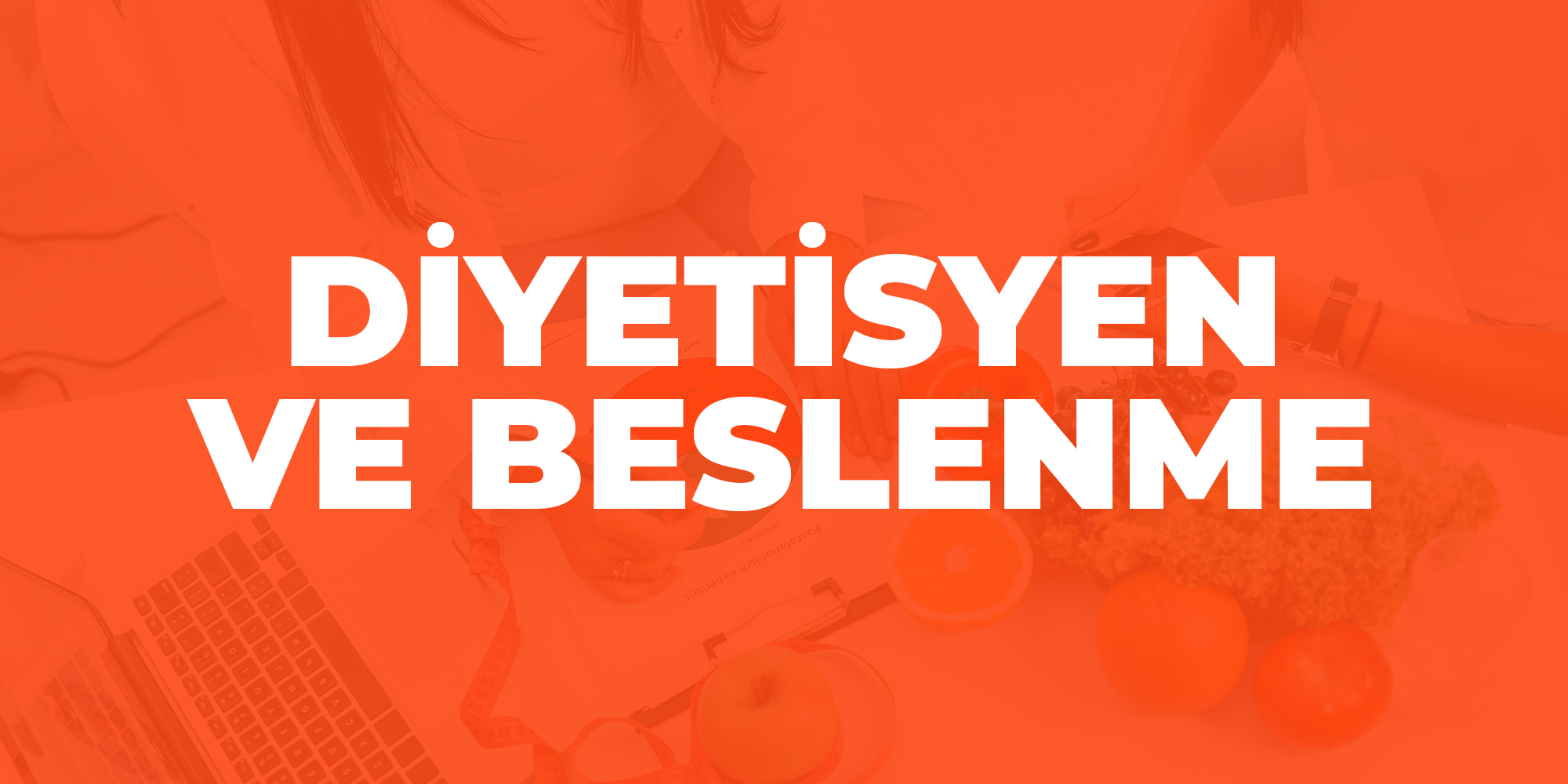 DİYETİSYEN VE BESLENME